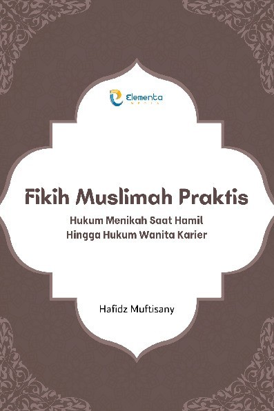 Fikih Muslimah Praktis: Hukum Menikah Saat Hamil Hingga Hukum Wanita Karier